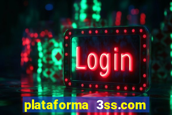 plataforma 3ss.com é confiável